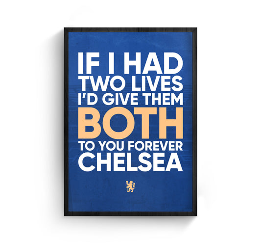 IF I HAD TWO LIVES, I'D GIVE THEM BOTH TO CHELSEA